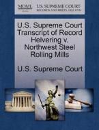 U.s. Supreme Court Transcript Of Record Helvering V. Northwest Steel Rolling Mills edito da Gale Ecco, U.s. Supreme Court Records