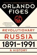 Revolutionary Russia, 1891-1991: A History di Orlando Figes edito da PICADOR