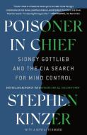Poisoner in Chief: Sidney Gottlieb and the CIA Search for Mind Control di Stephen Kinzer edito da GRIFFIN