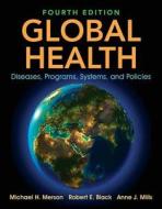 Global Health di Michael H. Merson, Robert E. Black, Anne J. Mills edito da Jones and Bartlett Publishers, Inc