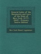 General Index of the Documents and Laws of the State of New-York. [1777-1842] edito da Nabu Press