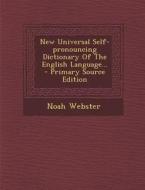 New Universal Self-Pronouncing Dictionary of the English Language... - Primary Source Edition di Noah Webster edito da Nabu Press