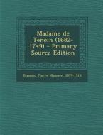 Madame de Tencin (1682-1749) - Primary Source Edition di Pierre Maurice Masson edito da Nabu Press