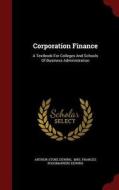 Corporation Finance di Arthur Stone Dewing edito da Andesite Press