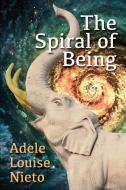Spiral of Being di Adele Nieto edito da Lulu.com