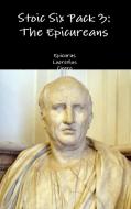 Stoic Six Pack 3 di Epicurus, Lucretius, Cicero edito da Lulu.com