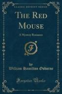 The Red Mouse di William Hamilton Osborne edito da Forgotten Books