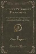 Patience Pettigrew's Perplexities di Clara Augusta edito da Forgotten Books