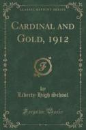Cardinal And Gold, 1912 (classic Reprint) di Liberty High School edito da Forgotten Books