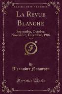 La Revue Blanche, Vol. 29 di Alexandre Natanson edito da Forgotten Books