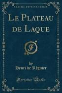 Le Plateau De Laque (classic Reprint) di Henri De Regnier edito da Forgotten Books