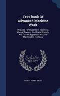 Text-book Of Advanced Machine Work di Robert Henry Smith edito da Sagwan Press