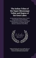 The Indian Tribes Of The Upper Mississippi Valley And Region Of The Great Lakes di Emma Helen Blair, Paul Radin, Nicolas Perrot edito da Palala Press