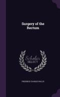 Surgery Of The Rectum di Frederick Charles Wallis edito da Palala Press