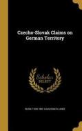 CZECHO-SLOVAK CLAIMS ON GERMAN di Rudolf Von 1882 Laun, Ignata Lange edito da WENTWORTH PR