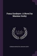 Foma Gordeyev. a Novel by Maxime Gorky di Herman Bernstein, Maksim Gorky edito da CHIZINE PUBN