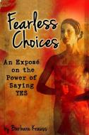 Fearless Choices di Barbara Krauss edito da Lulu.com