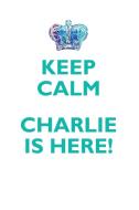 KEEP CALM, CHARLIE IS HERE AFFIRMATIONS WORKBOOK Positive Affirmations Workbook Includes di Affirmations World edito da Positive Life