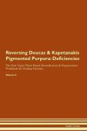 Reversing Doucas & Kapetanakis Pigmented Purpura: Deficiencies The Raw Vegan Plant-Based Detoxification & Regeneration W di Health Central edito da LIGHTNING SOURCE INC