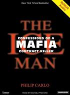 The Ice Man: Confessions of a Mafia Contract Killer di Philip Carlo edito da Tantor Audio