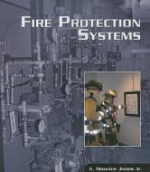 Fire Protection Systems di A. Maurice Jones edito da DELMAR