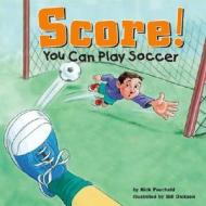 Score!: You Can Play Soccer di Nick Fauchald edito da Picture Window Books