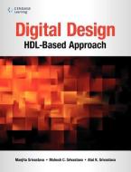 DIGITAL DESIGN: HDL-BASED APPROACH di Manjita Srivastava edito da Cengage Learning Emea