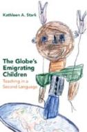 The Globe's Emigrating Children di Kathleen A. Stark edito da Lang, Peter