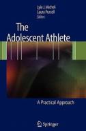 The Adolescent Athlete edito da Springer-verlag New York Inc.