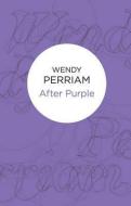 After Purple di Wendy Perriam edito da POLICY PR