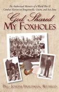 God Shared My Foxholes di Retired Pfc Joseph Friedman edito da Iuniverse