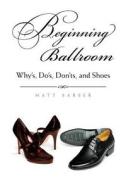 Beginning Ballroom di Matt Barber edito da Xlibris