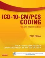 Icd-10-cm/pcs Coding: Theory And Practice di Karla R. Lovaasen, Jennifer Schwerdtfeger edito da Elsevier Health Sciences
