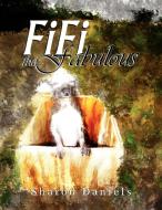 Fifi The Fabulous di Sharon Daniels edito da Xlibris