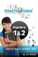 Mathodes: Etching Math in Memory: Algebra 1 & 2 di J. a. Bailey edito da Createspace