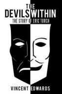 The Devils Within: The Story of Eric Torch di Vincent Edwards edito da Authorhouse