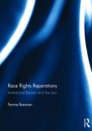 Race Rights Reparations di Fernne Brennan edito da Taylor & Francis Ltd