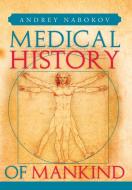 Medical History of Mankind di Andrey Nabokov edito da Xlibris