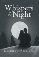 Whispers in the Night di Melinda J. Abersold edito da Xlibris