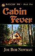 Cabin Fever di Joe Bob Newman edito da Createspace