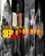 The Women of 8 Bit Pulp: Pin Up Gallery Archive di Brandon Yarbrough-Noel edito da Createspace