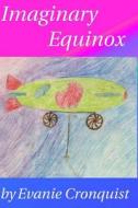 Imaginary Equinox di Evanie Cronquist edito da Createspace