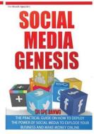 Social Media Genesis: Practical Introductory Guide on How to Use the Power of Major Social Media to Explode Your Business; Build a Flood of di Ope Banwo, Dr Ope Banwo edito da Createspace