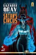 The Adventures of Lazarus Gray Volume 4: Satan's Circus di Barry Reese edito da Createspace