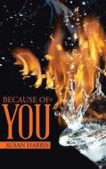 Because Of You di Research Adjunct Assistant Professor of Sociology Susan Harris edito da Authorhouse