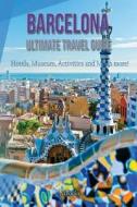 Barcelona Ultimate Travel Guide di Nrbooks edito da Createspace