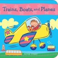 Trains, Boats, and Planes edito da Little Bee Books