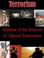 Analysis of the Sources of Islamic Extremism di U. S. Army Command and General Staff Col edito da Createspace