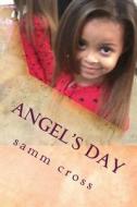 Angel's Day di MS Samm Cross edito da Createspace