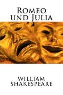 Romeo Und Julia di William Shakespeare edito da Createspace